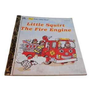 First Little Golden Book Little Squirt the Fire Engine by Catherine Kenworthy